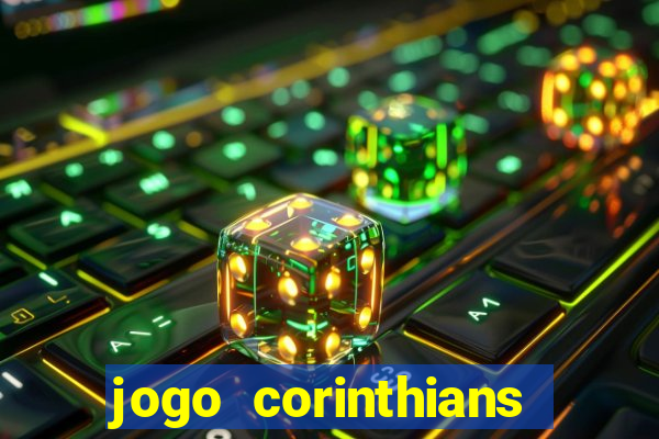 jogo corinthians vai passar aonde